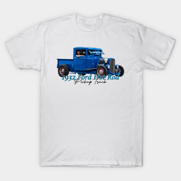 1932 Ford Hot Rod Pickup Truck T-Shirt by Gestalt Imagery